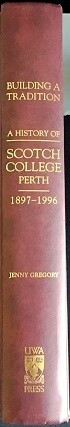Building a Tradition: A History of Scotch College, Perth 1897-1996 by Jenny Gregory