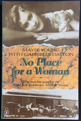No Place for a Woman: The Autobiography of Outback Publican, Mayse Young by Mayse Young and Gabrielle Dalton
