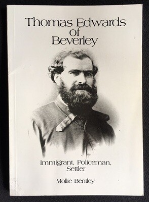 Thomas Edwards of Beverley: Immigrant, Policeman, Settler by Mollie Bentley