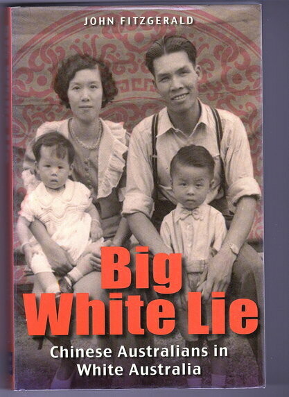 Big White Lie: Chinese Australians in White Australia by John Fitzgerald
