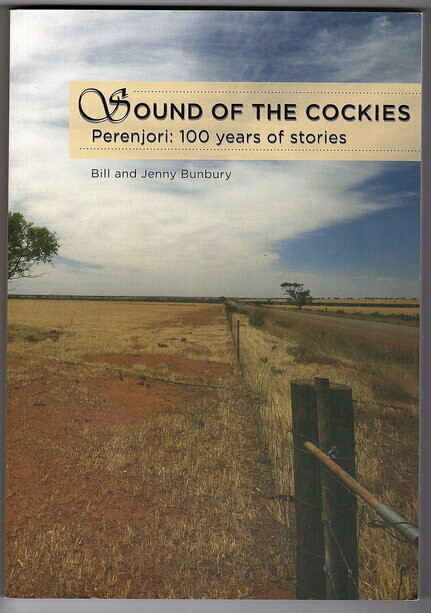 Sound of the Cockies: Perenjori: 100 Years of Stories by Bill Bunbury and Jenny Bunbury Sound of the Cockies: Perenjori: 100 Years of Stories by Bill Bunbury and Jenny Bunbury