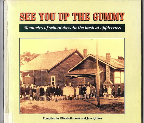 See You Up the Gummy: Memories of School Days in the Bush at Applecross by Elizabeth Cook and Janet Johns