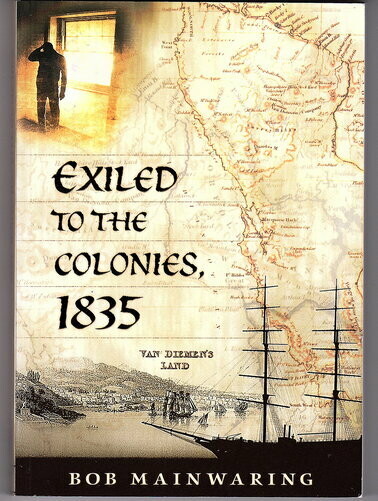 Exiled to the Colonies, 1835/ Exiled to Van Diemen's land, 1835 by Bob Mainwaring