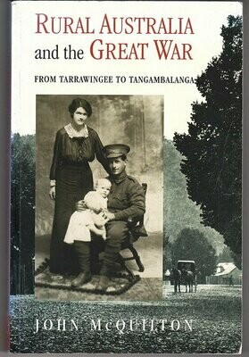 Rural Australia and the Great War: From Tarrawingee to Tangambalanga by John McQuilton