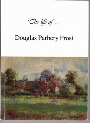 The Life of Douglas Parbery Frost edited by Sybil Davies