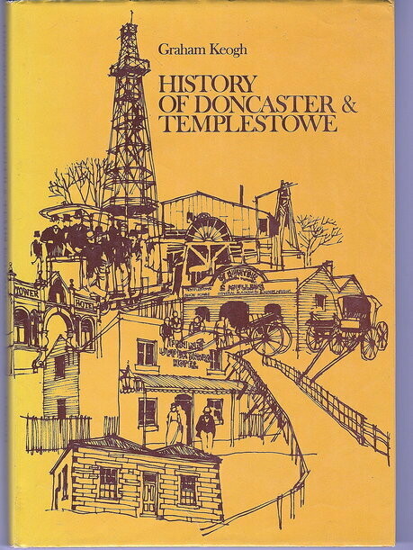 The History of Doncaster and Templestowe by Graham Keogh