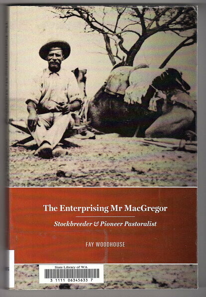 The Enterprising Mr MacGregor: Stockbreeder and Pioneer Pastoralist by Fay Woodhouse