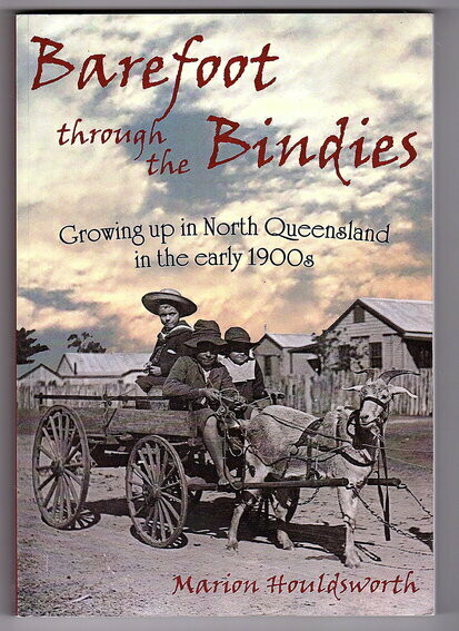 Barefoot Through the Bindies: Growing Up in North Queensland in the Early 1900s by Marion Houldsworth