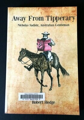 Away From Tipperary: Nicholas Sadleir, Australian Gentlemen by Robert Hodge
