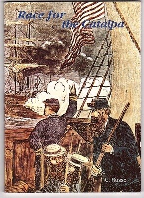 Race for the Catalpa: The Fenian Escape Story by George Russo