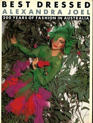 Best Dressed: 200 Two Hundred Years of Fashion in Australia by Alexandra Joel