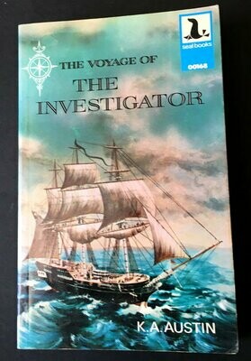 The Voyage of the Investigator 1801-1803, Commander Matthew Flinders, R N by K A Austin