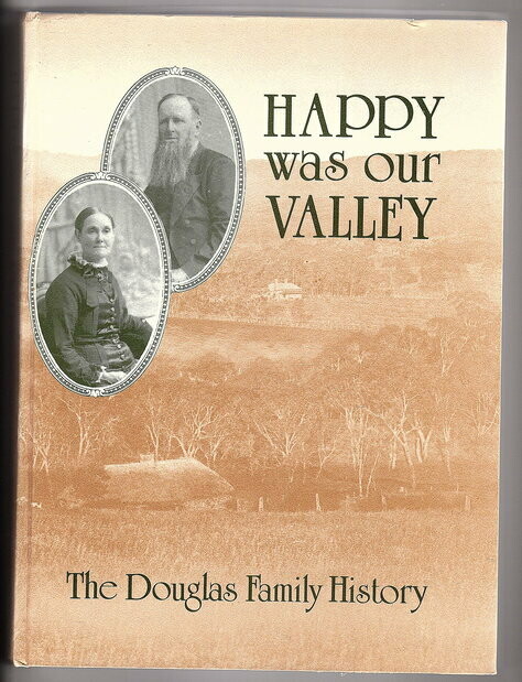 Happy Was Our Valley: The Story of Henry & Lydia Douglas and Their Descendents: 146 Years in Australia by Barbara Mullins and Ern Carmichael