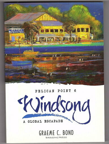 Pelican Point 6: Windsong - A Global Escape by Graeme C Bond