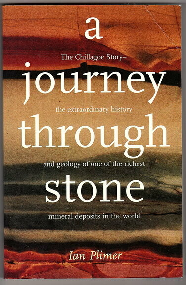 A Journey Through Stone: The Chillagoe Story: The Extraordinary History and Geology of One of the Richest Mineral Deposits in the World by Ian Pilmer A Journey Through Stone: The Chillagoe Story: The Extraordinary History and Geology of One of the Richest Mineral Deposits in the World by Ian Pilmer