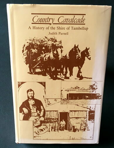 Country Cavalcade: A History of the Shire of Tambellup by Judith Parnell