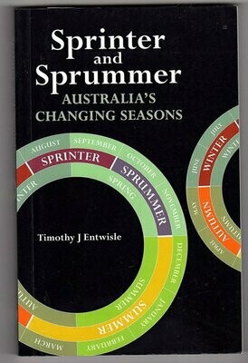 Sprinter and Sprummer: Australia's Changing Seasons by Timothy J Entwisle