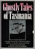 Ghostly Tales of Tasmania by Joan Dehle Emberg and Buck Thor Emberg