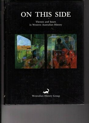 On This Side: Themes and Issues in Western Australian History by Westralian History Group