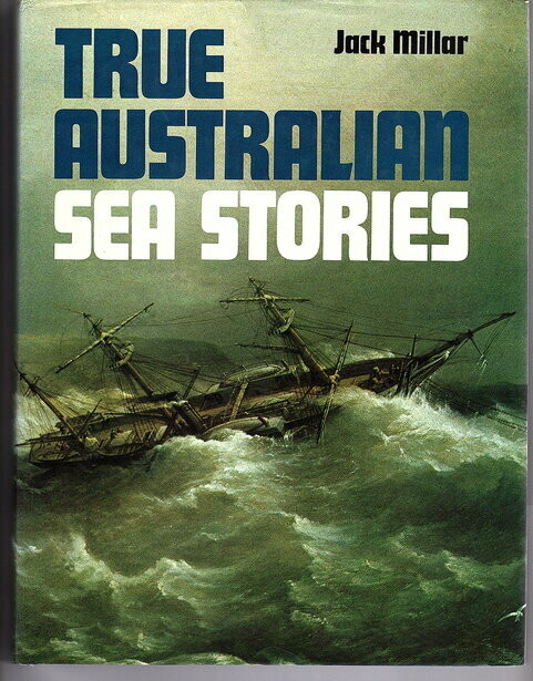 True Australian Sea Stories by Jack Millar