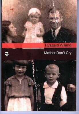 Mother Don't Cry by Ryszard Wiland and Loreen Brehaut