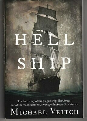 Hell Ship: The True Story of the Plague Ship Ticonderoga, One of the Most Calamitous Voyages in Australian History by Michael Veitch