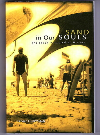 Sand in Our Souls: The Beach in Australian History by Leone Huntsman