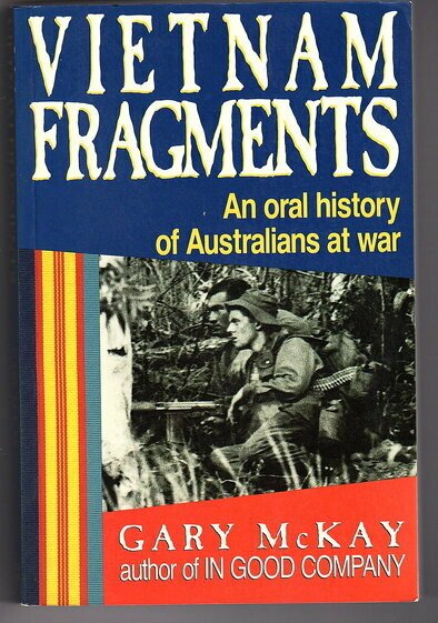 Vietnam Fragments: An Oral History of Australians at War by Gary McKay