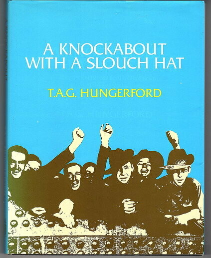 A Knockabout with a Slouch Hat: An Autobiographical Collection 1942-1951 by T A G Hungerford