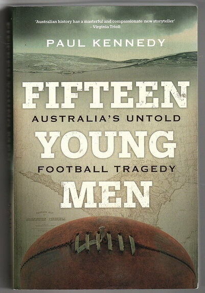 Fifteen Young Men: Australia&#39;s Untold Football Tragedy by Paul Kennedy