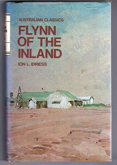Flynn of the Inland (Australian Classics) by Ion L Idriess