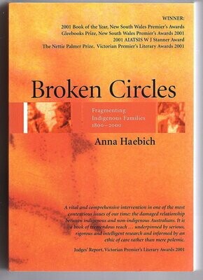 Broken Circles: Fragmenting Indigenous Families 1800-2000 by Anna Haebich