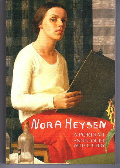 Nora Heysen: A Portrait by Anne-Louise Willoughby