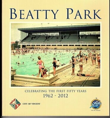 Beatty Park: Celebrating the First Fifty Years: 1962-2012 by Maxine Laurie and Julie Davidson