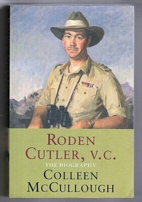 Roden Cutler, V C: The Biography by Colleen McCullough