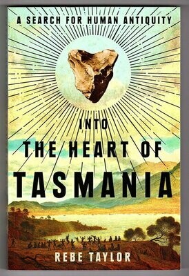 Into the Heart of Tasmania by Rebe Taylor