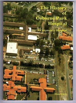 The History of Osborne Park Hospital: A Community Hospital by Dino Gava