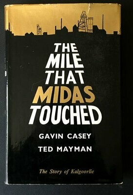 The Mile That Midas Touched: The Story of Kalgoorlie by Gavin Casey and Ted Mayman