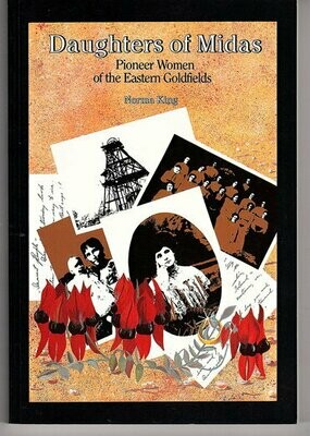 The Daughters of Midas: Pioneer Women of the Eastern Goldfields by Norma King