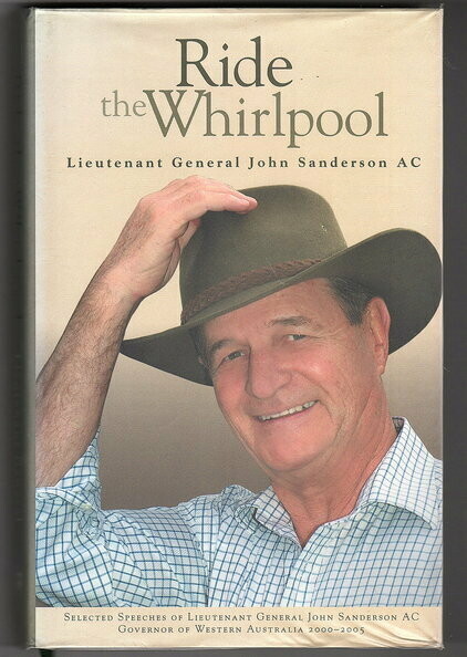 Ride the Whirlpool: Selected Speeches of Lieutenant General Sanderson AC Governor of Western Australia 2000-2005 by John Sanderson