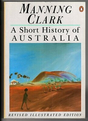 A Short History of Australia (Illustrated Edition) by Manning Clark