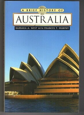 A Brief History of Australia by Barbara A West and Frances T Murphy