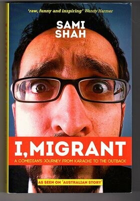 I, Migrant: A Comedian's Journey From Karachi to the Outback by Sami Shah