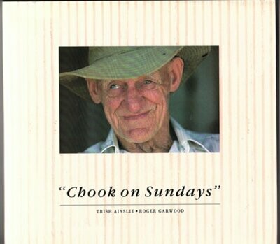 Chooks on Sundays: A Celebration of the Centenary of the Eastern Goldfields by Trish Ainslie and Roger Garwood