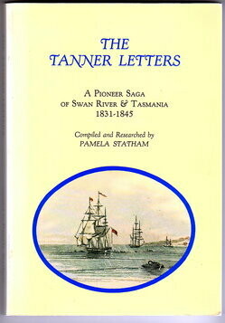 The Tanner Letters: A Pioneer Saga of Swan River and Tasmania 1831-1845 Compiled by Pamela Statham