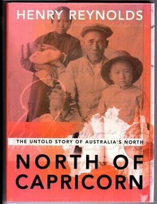 North of Capricorn: The Untold Story of Australia's North by Henry Reynolds