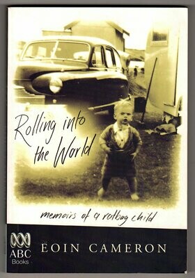 Rolling into the World: Memoirs of a Ratbag Child by Eoin Cameron
