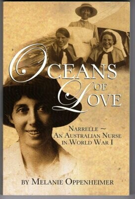 Oceans of Love: Narrelle An Australian Nurse in World War I by Melanie Oppenheimer
