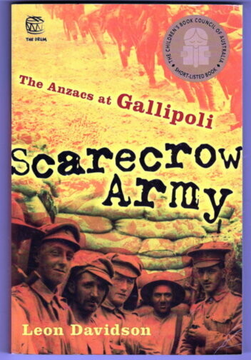 Scarecrow Army: The ANZACs at Gallipoli by Leon Davidson