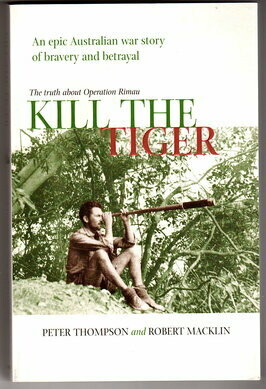 Kill the Tiger: The Truth About Operation Rimau by Peter Thompson and Robert Macklin
